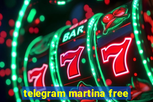 telegram martina free